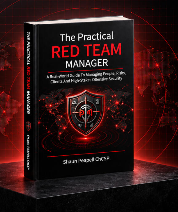 The Practical Red Team Manager A real-world guide to managing people, risks, clients and high stakes offensive security assessments